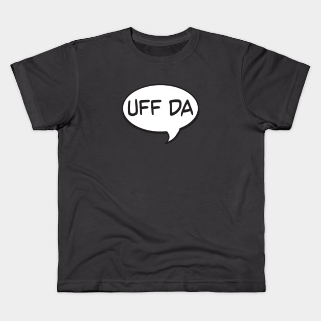 Uff Da Speech Bubble Kids T-Shirt by Jitterfly